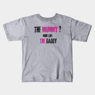 The mummy dad Kids T-Shirt